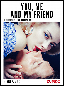 Omslagsbild för You, Me and my Friend - and other erotic short stories