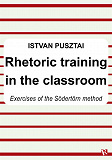 Cover for Rhetoric training in the classroom : Exercises of the Södertörn method