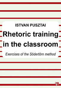 Omslagsbild för Rhetoric training in the classroom : Exercises of the Södertörn method
