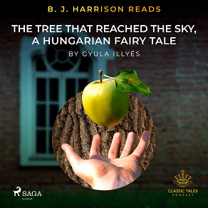 Omslagsbild för B. J. Harrison Reads The Tree That Reached the Sky, a Hungarian Fairy Tale