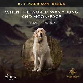 Omslagsbild för B. J. Harrison Reads When the World Was Young and Moon-Face