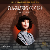 Cover for B. J. Harrison Reads Tobin's Palm and The Ransom of Red Chief