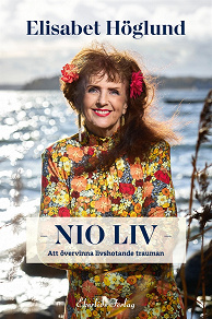 Cover for Nio liv - att övervinna livshotande trauman