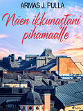 Omslagsbild för Näen ikkunastani pihamaalle