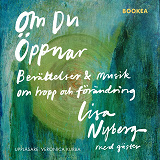 Cover for Om du öppnar : Berättelser & Musik om hopp och förändring