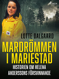 Omslagsbild för Mardrömmen i Mariestad – Historien om Helena Anderssons försvinnande