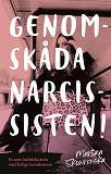 Cover for Genomskåda narcissisten - en sann kärlekshistoria med farliga konsekvenser