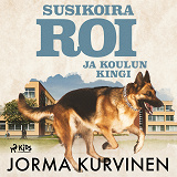 Omslagsbild för Susikoira Roi ja koulun kingi