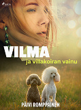 Cover for Vilma ja villakoiran vainu