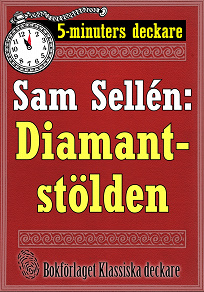 Omslagsbild för 5-minuters deckare. Sam Sellén: Diamantstölden. En detektivhistoria. Återutgivning av text från 1911