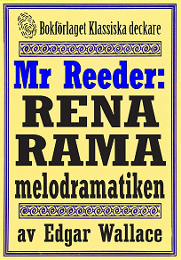 Cover for Mr Reeder: Rena rama melodramatiken. Återutgivning av text från 1927