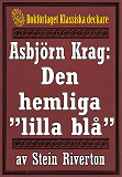Omslagsbild för Asbjörn Krag: Den hemliga ”lilla blå”. Återutgivning av bok från 1915