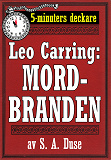 Omslagsbild för 5-minuters deckare. Leo Carring: Mordbranden. Detektivhistoria. Återutgivning av text från 1924