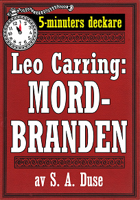 Omslagsbild för 5-minuters deckare. Leo Carring: Mordbranden. Detektivhistoria. Återutgivning av text från 1924