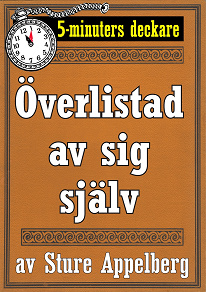 Omslagsbild för 5-minuters deckare: Överlistad av sig själv. Återutgivning av text från 1944