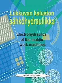 Omslagsbild för Liikkuvan kaluston sähköhydrauliikka: Electrohydraulics of the moving workmachines
