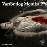 Omslagsbild för Varför dog Monika P?