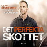 Omslagsbild för Det perfekta skottet : en polismans berättelse om gripandet av Sveriges värsta massmördare Mattias Flink