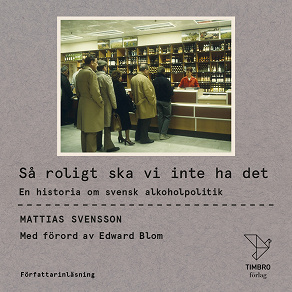 Omslagsbild för Så roligt ska vi inte ha det : En historia om svensk alkoholpolitik