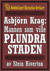 Omslagsbild för Asbjörn Krag: Mannen som ville plundra staden. Återutgivning av text från 1915