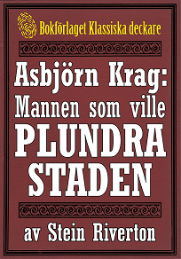 Cover for Asbjörn Krag: Mannen som ville plundra staden. Återutgivning av text från 1915