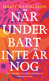 Cover for När underbart inte är nog : en medelåldersroman