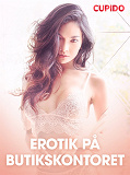 Omslagsbild för Erotik på butikskontoret - erotiska noveller