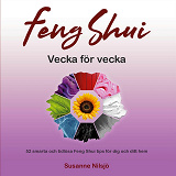 Bokomslag för Feng Shui vecka för vecka: 52 smarta och tidlösa Feng Shui tips för dig och ditt hem