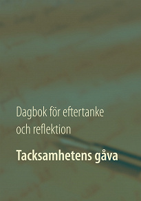 Omslagsbild för Tacksamhetens gåva: Dagbok för eftertanke och reflektion