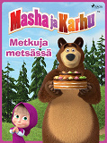 Omslagsbild för Masha ja Karhu - Metkuja metsässä