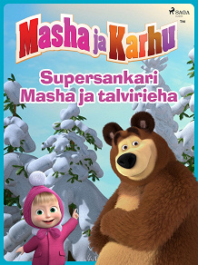 Omslagsbild för Masha ja Karhu - Supersankari Masha ja talvirieha