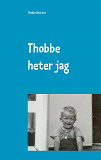 Omslagsbild för Thobbe heter jag: Så blev "mitt" liv.