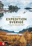 Cover for Expedition Sverige : Vandra, cykla, paddla från Smygehuk i söder till T