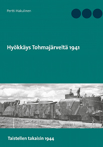 Omslagsbild för Hyökkäys Tohmajärveltä 1941: Taistellen takaisin 1944