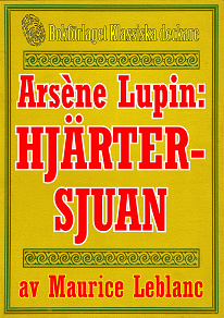 Omslagsbild för Arsène Lupin: Hjärtersjuan. Återutgivning av text från 1907