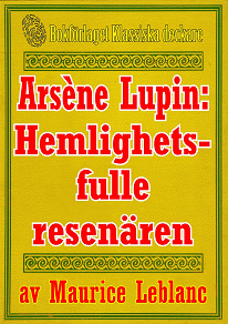 Omslagsbild för Arsène Lupin: Den hemlighetsfulle resenären. Återutgivning av text från 1907