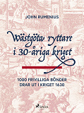 Omslagsbild för Wästgöta ryttare i 30-åriga kriget: 1000 frivilliga bönder drar ut i kriget 1630