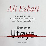 Omslagsbild för Man kan fly en galning men inte gömma sig för ett samhälle: 10 år efter Utøya