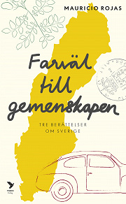 Omslagsbild för Farväl till gemenskapen : tre berättelser om Sverige