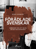 Cover for Förädlade svenskar : drömmen om att skapa en bättre människa