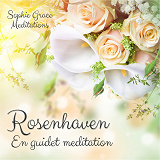 Omslagsbild för Rosenhaven. En guidet meditation