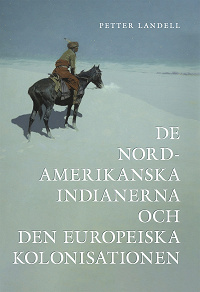 Omslagsbild för De Nordamerikanska indianerna och den Europeiska kolonisationen