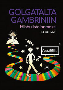 Omslagsbild för Golgatalta Gambriniin: Hihhulista homoksi