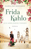 Bokomslag för Frida Kahlo och kärlekens färger