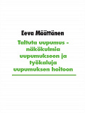 Omslagsbild för Taltuta uupumus: Näkökulmia uupumukseen ja työkaluja uupumuksen hoitoon