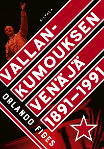 Omslagsbild för Vallankumouksen Venäjä 1891-1991