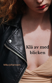 Cover for Klä av med blicken: en erotisk novell