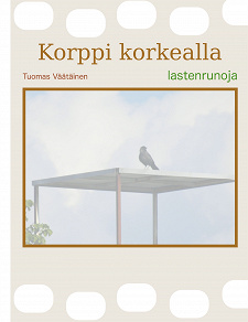Omslagsbild för Korppi korkealla: lastenrunoja