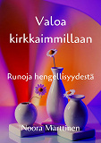 Cover for Valoa kirkkaimmillaan: Runoja hengellisyydestä