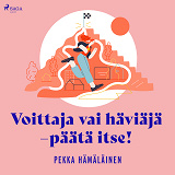 Omslagsbild för Voittaja vai häviäjä - päätä itse!